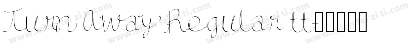 Turn Away Regular tt字体转换
